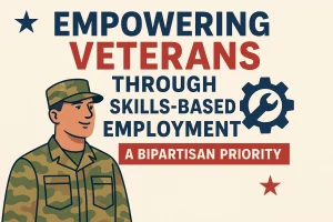 Read more about the article Empowering Veterans Through Skills-Based Employment: A Bipartisan Priority